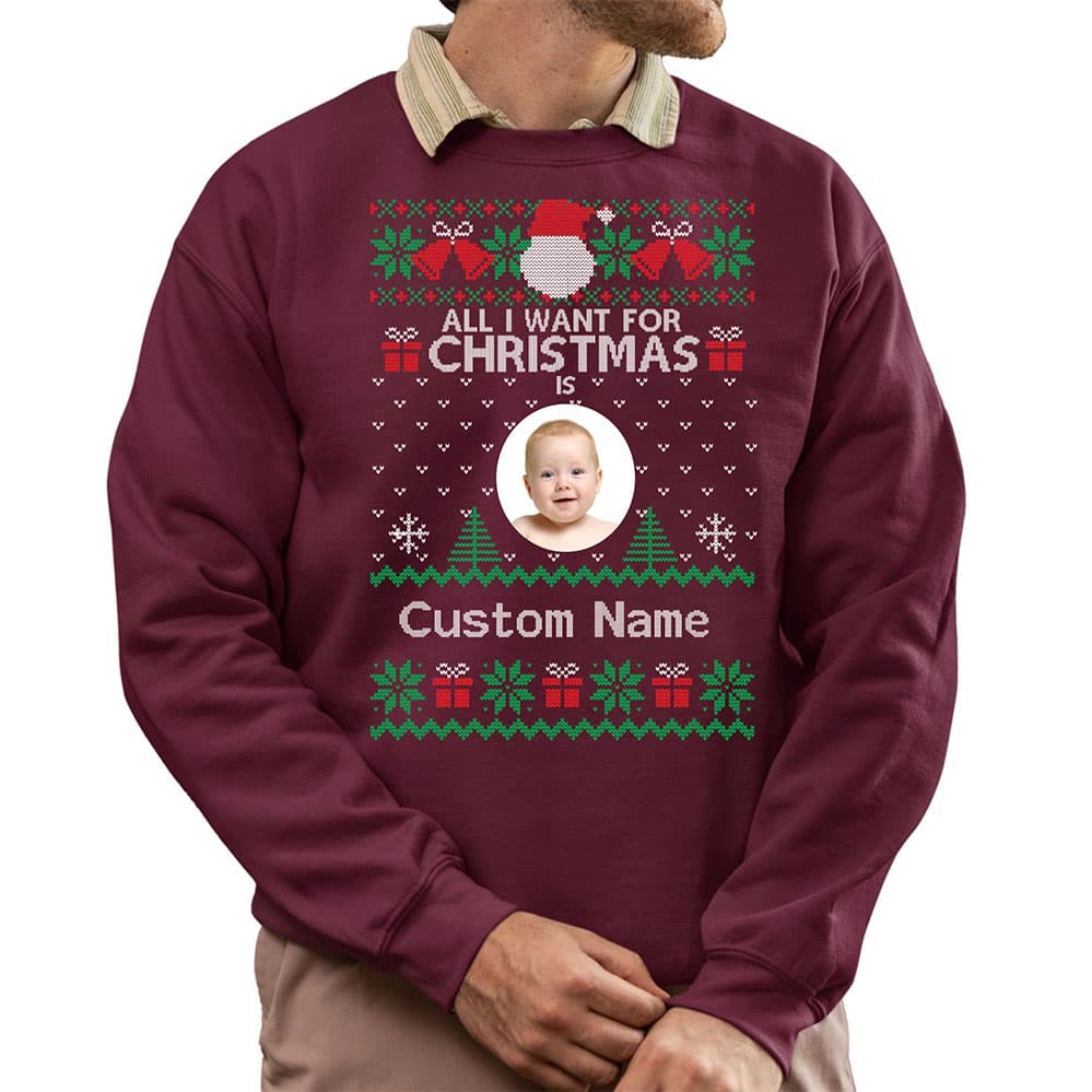 All I Want For Christmas Custom Ugly Christmas Sweatshirt 2
