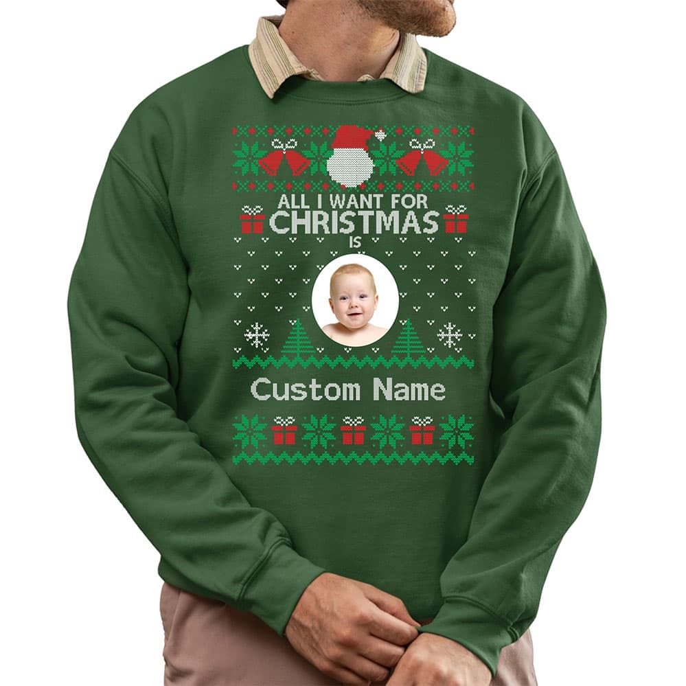 All I Want For Christmas Custom Ugly Christmas Sweatshirt 4